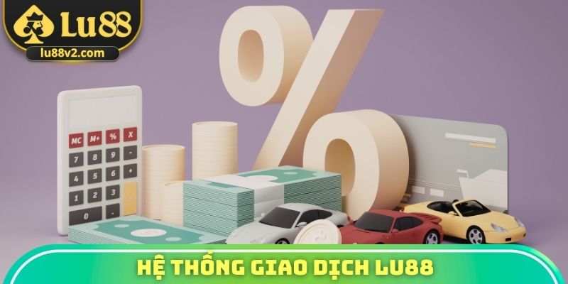 Hệ thống giao dịch Lu88