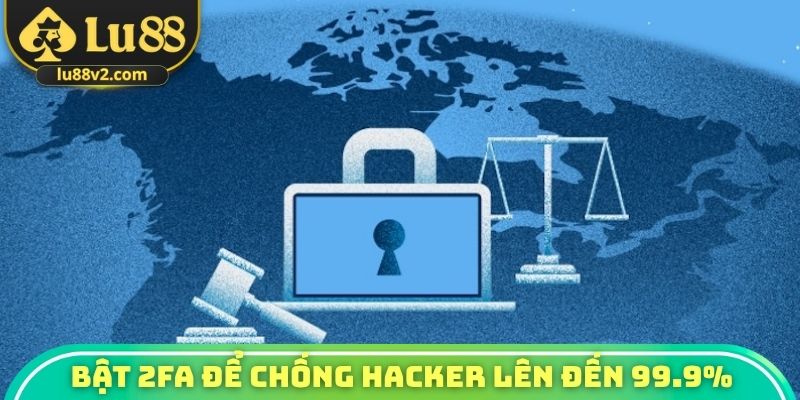 Bật 2FA để chống hacker lên đến 99.9%