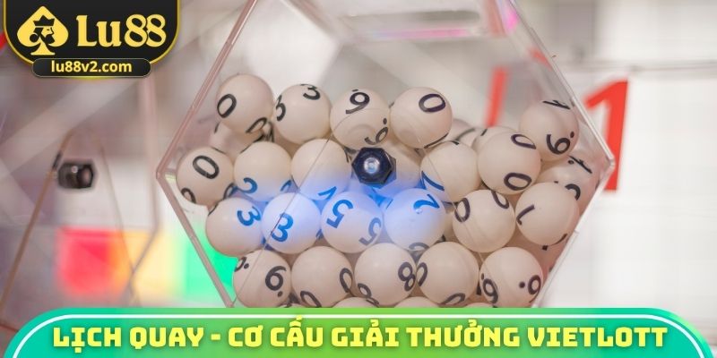 Lịch quay cùng cơ cấu giải thưởng Vietlott