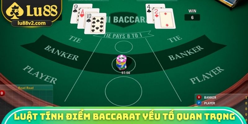 Luật tính điểm Baccarat là yếu tố quan trọng