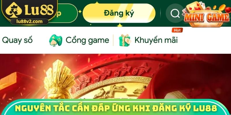 Nguyên tắc cần đáp ứng khi đăng ký Lu88