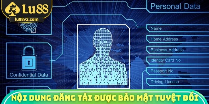 Nội dung đăng tải có khả năng bảo mật tuyệt đối