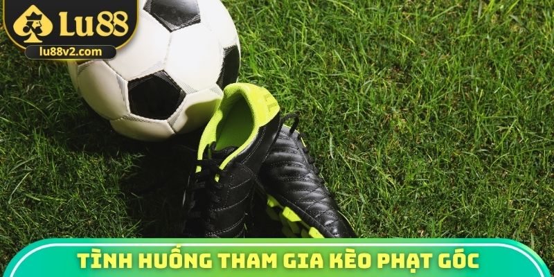 Tình huống tham gia kèo phạt góc