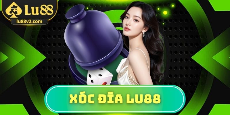 Xóc đĩa Lu88